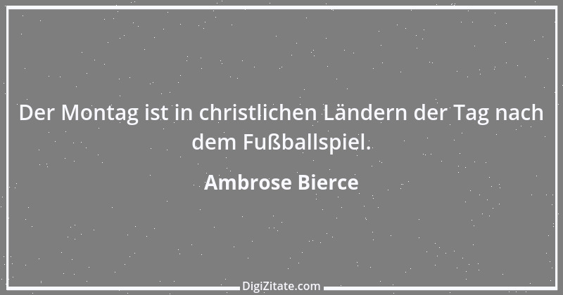 Zitat von Ambrose Bierce 366