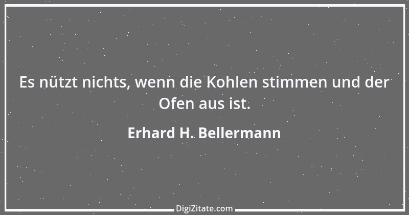 Zitat von Erhard H. Bellermann 650