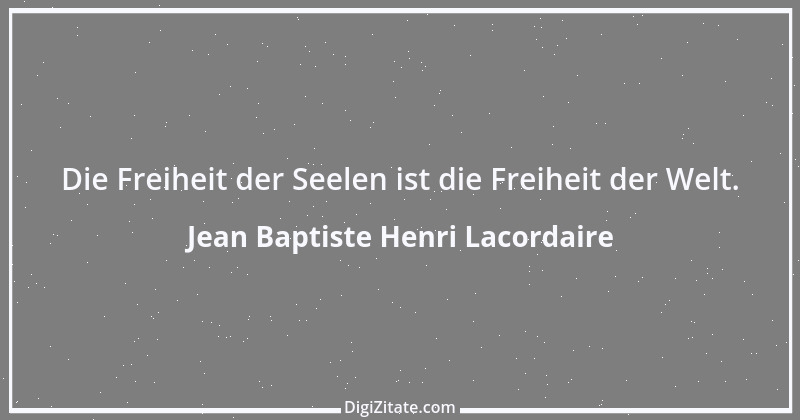 Zitat von Jean Baptiste Henri Lacordaire 7