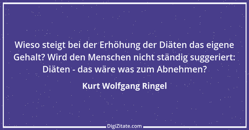 Zitat von Kurt Wolfgang Ringel 17