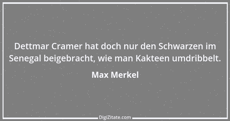 Zitat von Max Merkel 38