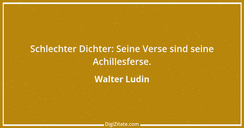 Zitat von Walter Ludin 638