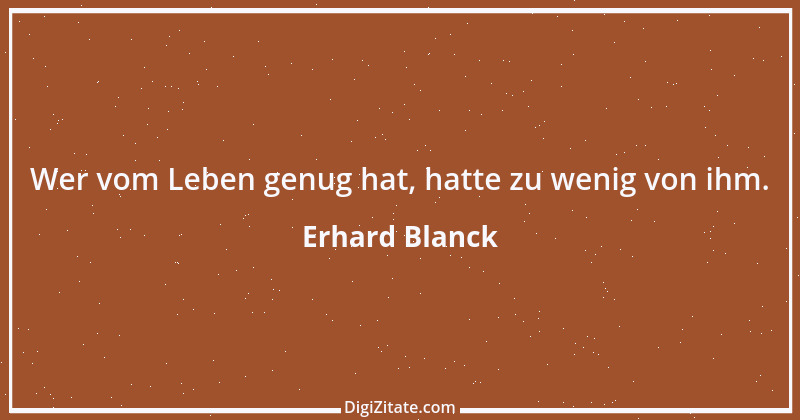 Zitat von Erhard Blanck 692