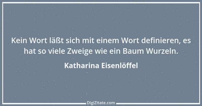 Zitat von Katharina Eisenlöffel 6