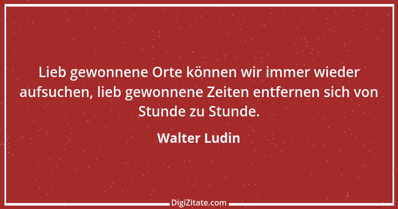 Zitat von Walter Ludin 639