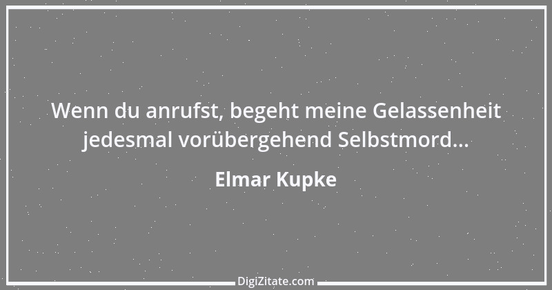 Zitat von Elmar Kupke 468