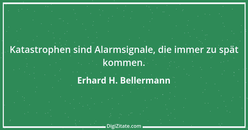 Zitat von Erhard H. Bellermann 652