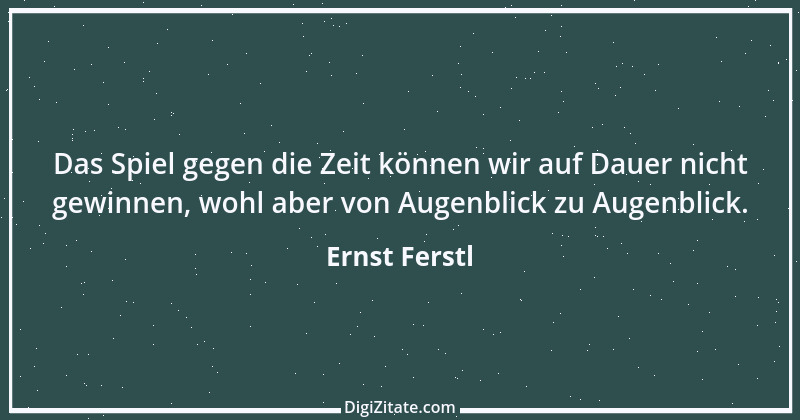 Zitat von Ernst Ferstl 579