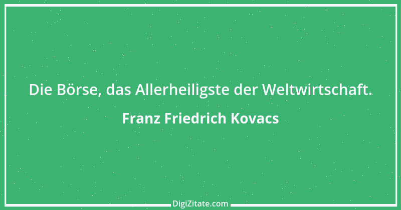 Zitat von Franz Friedrich Kovacs 126