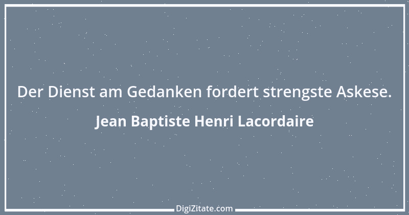 Zitat von Jean Baptiste Henri Lacordaire 9