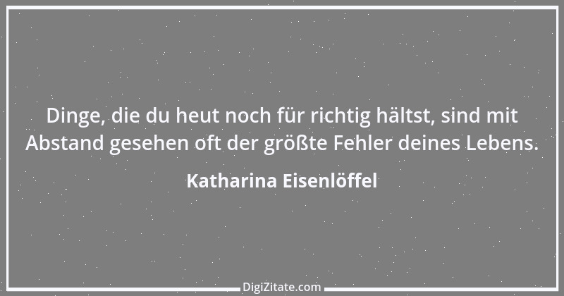 Zitat von Katharina Eisenlöffel 7