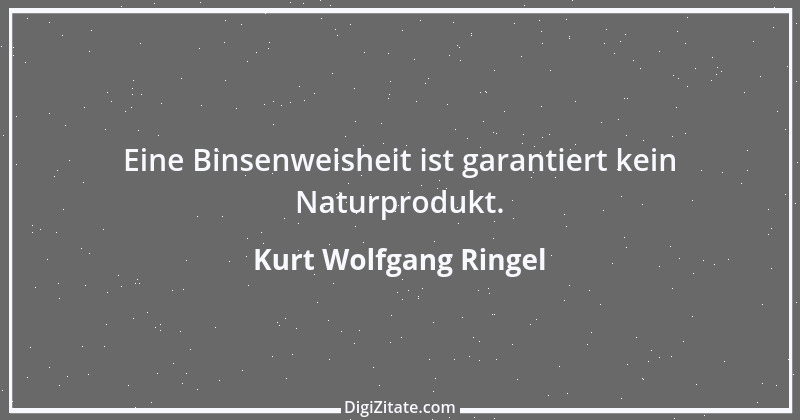 Zitat von Kurt Wolfgang Ringel 19