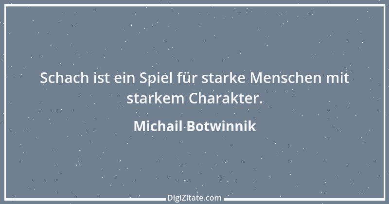 Zitat von Michail Botwinnik 1