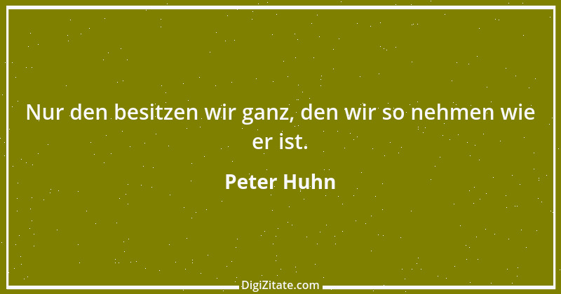 Zitat von Peter Huhn 5