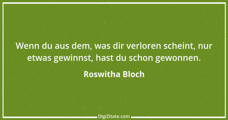 Zitat von Roswitha Bloch 49