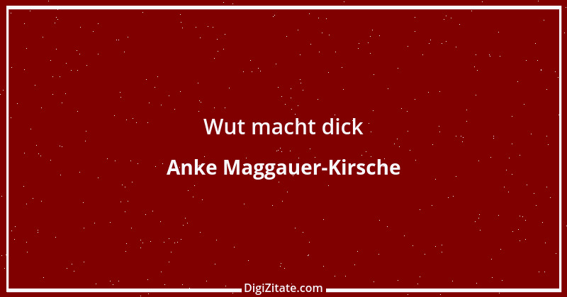 Zitat von Anke Maggauer-Kirsche 436