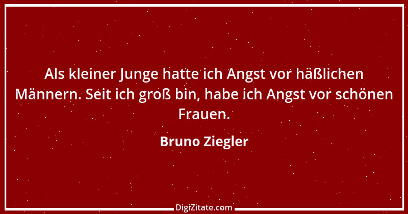 Zitat von Bruno Ziegler 67