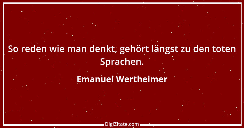 Zitat von Emanuel Wertheimer 214