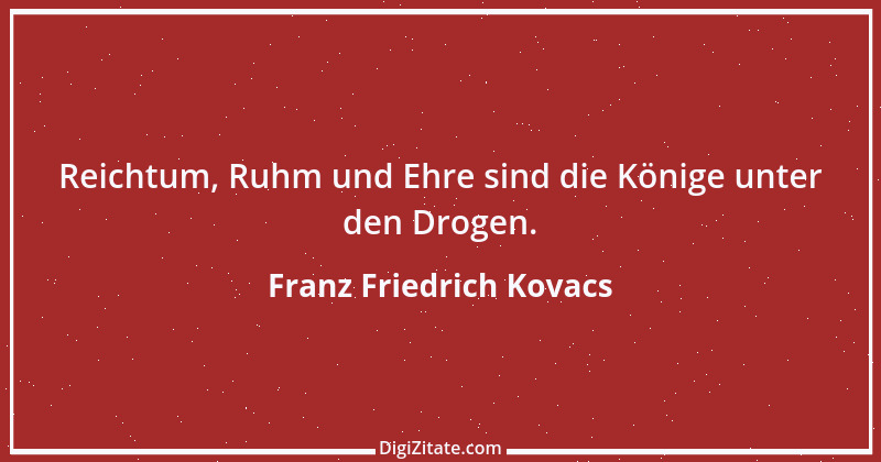 Zitat von Franz Friedrich Kovacs 127