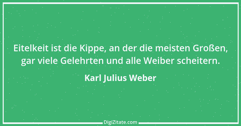 Zitat von Karl Julius Weber 107