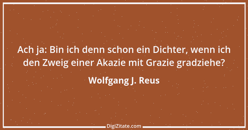 Zitat von Wolfgang J. Reus 979