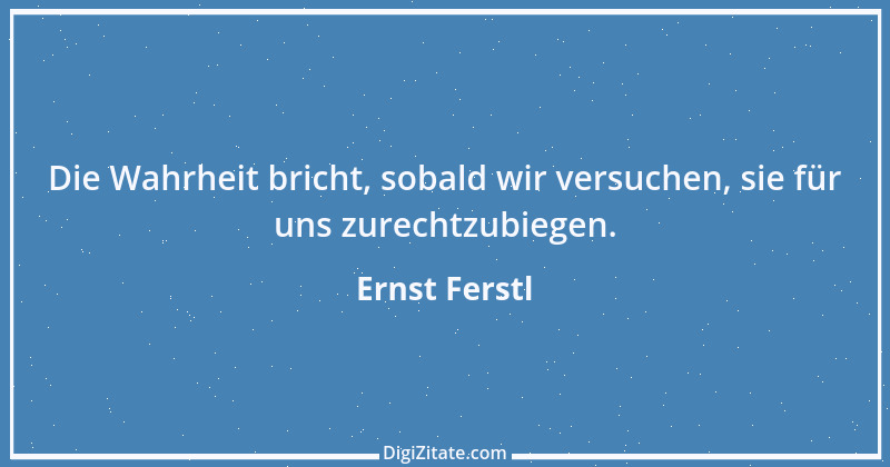 Zitat von Ernst Ferstl 581