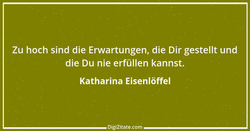 Zitat von Katharina Eisenlöffel 9