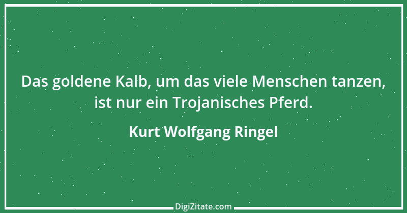 Zitat von Kurt Wolfgang Ringel 21