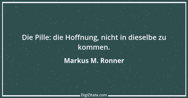 Zitat von Markus M. Ronner 56