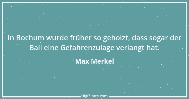 Zitat von Max Merkel 42