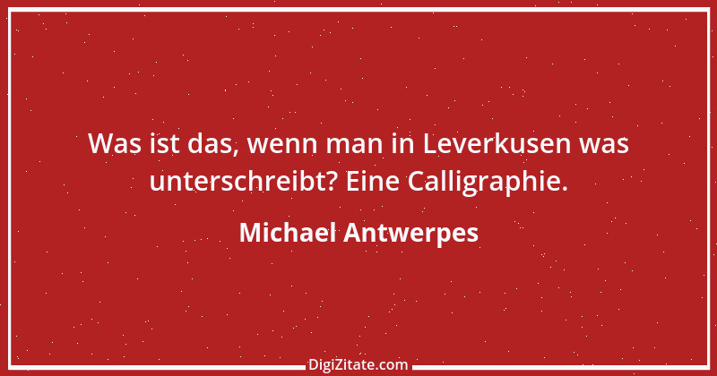 Zitat von Michael Antwerpes 1