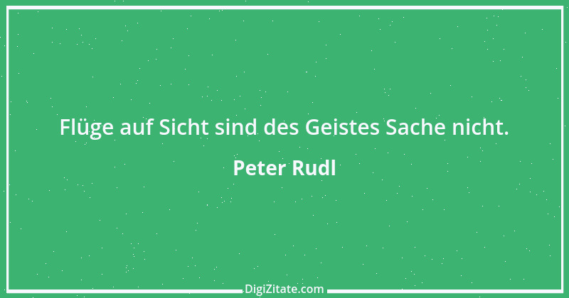 Zitat von Peter Rudl 414