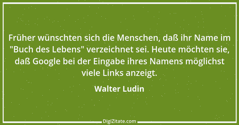 Zitat von Walter Ludin 642