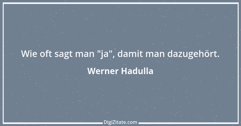 Zitat von Werner Hadulla 30