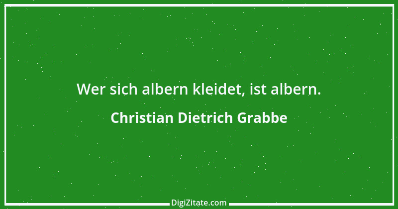 Zitat von Christian Dietrich Grabbe 40