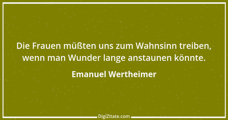 Zitat von Emanuel Wertheimer 216