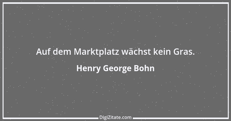 Zitat von Henry George Bohn 2