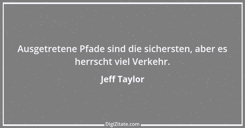 Zitat von Jeff Taylor 1