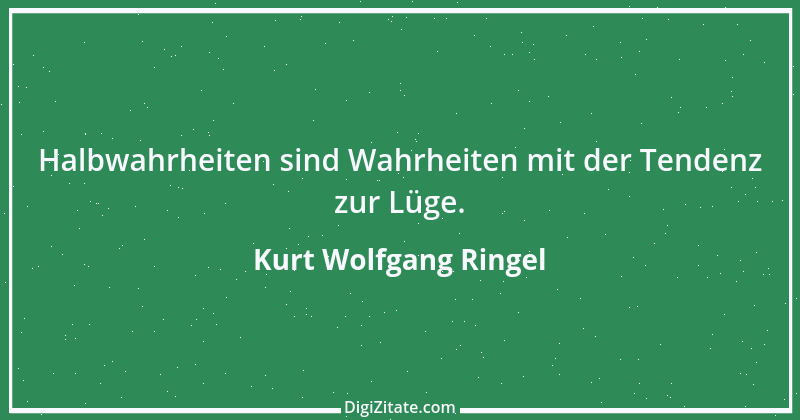 Zitat von Kurt Wolfgang Ringel 22