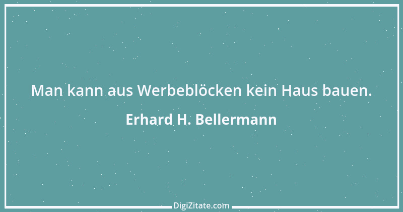 Zitat von Erhard H. Bellermann 656