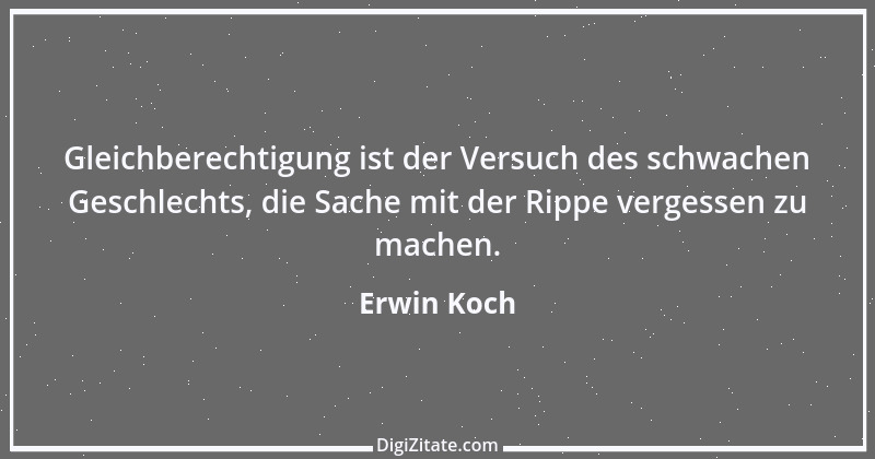 Zitat von Erwin Koch 273