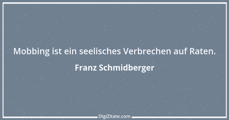 Zitat von Franz Schmidberger 99