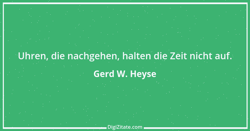 Zitat von Gerd W. Heyse 250