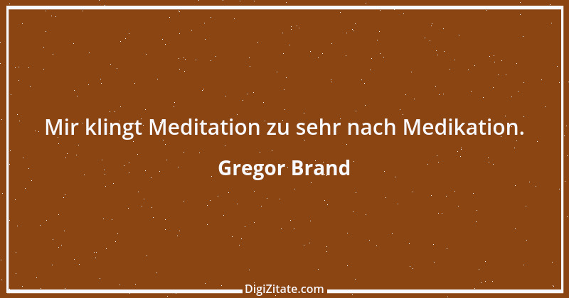 Zitat von Gregor Brand 32