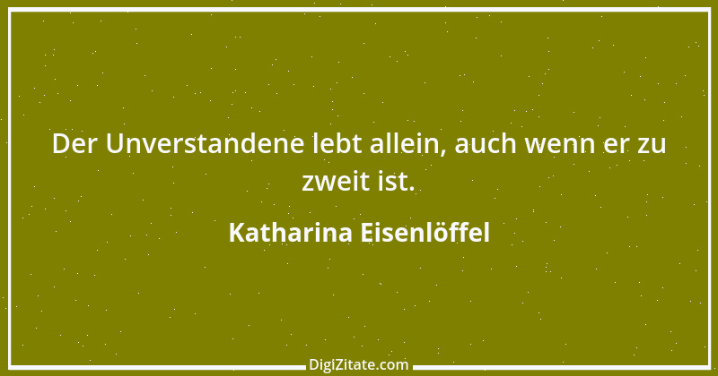 Zitat von Katharina Eisenlöffel 11