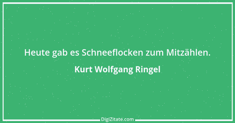 Zitat von Kurt Wolfgang Ringel 23