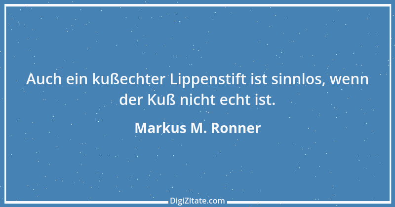 Zitat von Markus M. Ronner 58