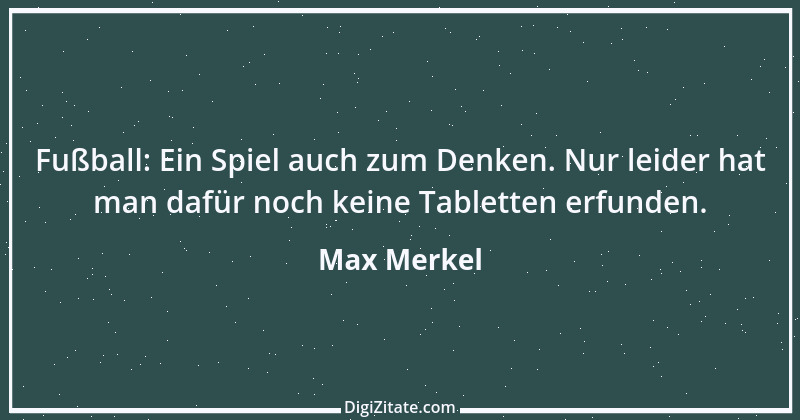 Zitat von Max Merkel 44