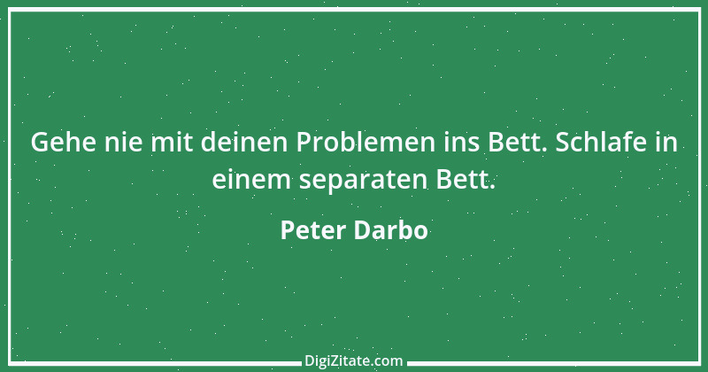 Zitat von Peter Darbo 6