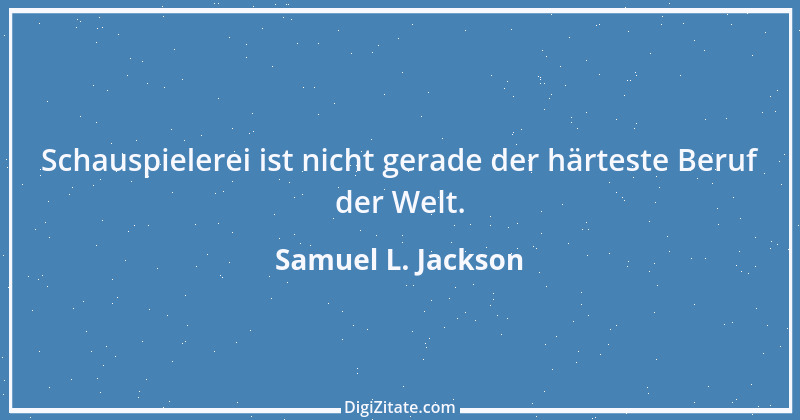 Zitat von Samuel L. Jackson 8